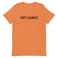 Unisex t-shirt feels soft and lightweight, with the right amount of stretch "SOFT LAUNCH"