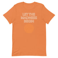 Unisex t-shirt feels soft and lightweight "LET THE MADNESS BEGIN"