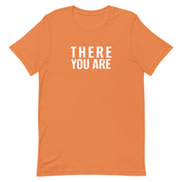 Unisex t-shirt feels soft and lightweight "THERE YOU ARE"