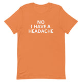 Unisex t-shirt feels soft and lightweight "HEADACHE today"