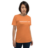 Soft and lightweight t-shirt  "I always buy Halloween candy early in case the store runs out"