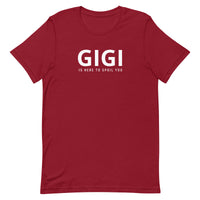 Unisex t-shirt feels soft and lightweight "GIGI IS HERE TO SPOIL YOU"