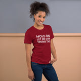 Unisex t-shirt feels soft and lightweight "HOLD ON LET ME OVERTHINK THIS"