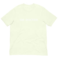 Short Sleeve T-Shirt that feels soft and lightweight, with the right amount of stretch   "OH DOCTOR"