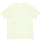 Short Sleeve T-Shirt that feels soft and lightweight, with the right amount of stretch   "OH DOCTOR"