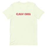 Unisex t-shirt feels soft and lightweight "CLASSY CHICK"