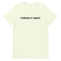 Unisex t-shirt feels soft and lightweight "THROW IT AWAY"