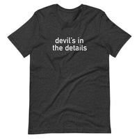 Soft and lightweight t-shirt, with just the right amount of stretch. "DEVIL'S IN THE DETAILS"