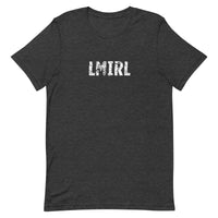 Unisex t-shirt feels soft and lightweight, with the right amount of stretch "LMIRL" - "Let's meet in real life"