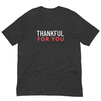 Soft, cotton, lightweight t-shirt with stretch. "THANKFUL FOR YOU"