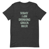 Soft and lightweight t-shirt  - SO Comfy!  "TODAY I AM DRINKING GREEN BEER"