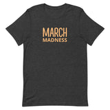 Unisex t-shirt feels soft and lightweight"MARCHMADNESS"