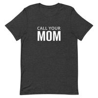 Unisex t-shirt feels soft and lightweight "CALL YOUR MOM"