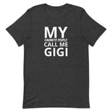 Unisex t-shirt feels soft and lightweight "MY FAVORITE PEOPLE CALL ME GIGI"