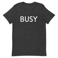 Unisex t-shirt feels soft and lightweight "BUSY"