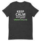 100% cotton classic tee "KEEP CALM AND JUST ORDER ONLINE"