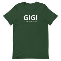 Unisex t-shirt feels soft and lightweight "GIGI IS HERE TO SPOIL YOU"