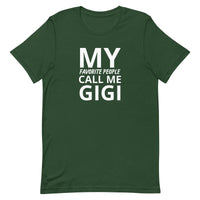 Unisex t-shirt feels soft and lightweight "MY FAVORITE PEOPLE CALL ME GIGI"