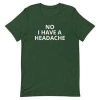 Unisex t-shirt feels soft and lightweight "HEADACHE today"