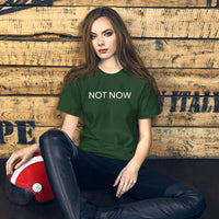 Unisex t-shirt feels soft and lightweight "NOT NOW"