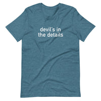 Soft and lightweight t-shirt, with just the right amount of stretch. "DEVIL'S IN THE DETAILS"