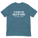 Soft and lightweight t-shirt with just the right amount of stretch "IT'S NOT THE WALK OF SHAME..."