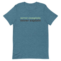 100% cotton tee  "NEVER COMPLAIN NEVER EXPLAIN""