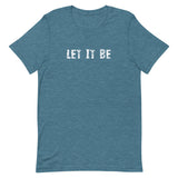 Unisex t-shirt that feels soft and lightweight with just the right amount of stretch "LET IT BE"