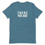 Unisex t-shirt feels soft and lightweight "THERE YOU ARE"