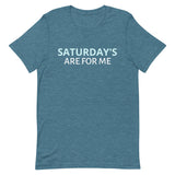 Unisex t-shirt feels soft and lightweight "SATURDAY'S ARE FOR ME"