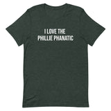 Soft and lightweight t-shirt  "I LOVE THE PHILLIE PHANATIC"