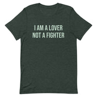 Unisex t-shirt feels soft and lightweight  "I AM A LOVER NOT A FIGHTER"