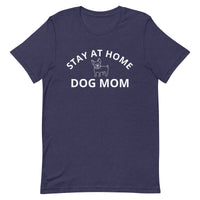 Soft and lightweight t-shirt, with just the right amount of stretch "STAY AT HOME DOG MOM"