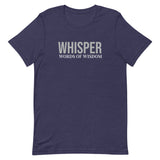 Unisex t-shirt feels soft and lightweight, with the right amount of stretch "WHISPER WORDS OF WISDOM"