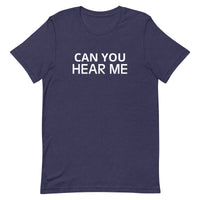 Unisex t-shirt feels soft and lightweight "CAN YOU HEAR ME"