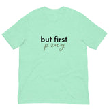 Soft and lightweight t-shirt with just the right amount of stretch "BUT FIRST PRAY"