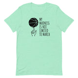 Unisex t-shirt feels soft and lightweight "MY MADNESS IS NOT LIMITED TO MARCH"