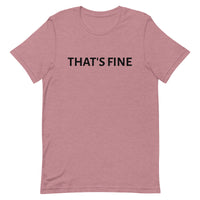 Unisex t-shirt feels soft and lightweight "THAT'S FINE"