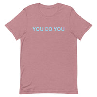 Unisex t-shirt feels soft and lightweight "YOU DO YOU"