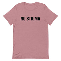 Unisex t-shirt feels soft and lightweight, with the right amount of stretch "NO STIGMA"