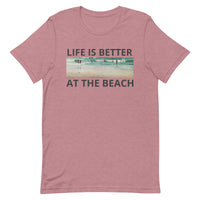 Unisex t-shirt feels soft and lightweight "LIFE IS BETTER AT THE BEACH"