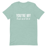 Unisex t-shirt feels soft and lightweight, with the right amount of stretch "YOU'RE MY FAVORITE"