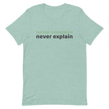 100% cotton tee  "NEVER COMPLAIN NEVER EXPLAIN""