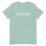 Lightweight cotton t-shirt "IN MY DEFENSE I WAS LEFT ALONE"