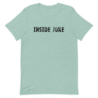 Unisex t-shirt feels soft and lightweight, with the right amount of stretch "INSIDE JOKE"