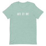 Unisex t-shirt that feels soft and lightweight with just the right amount of stretch "LET IT BE"