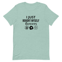 Soft, cotton t-shirt "I JUST BOUGHT MYSELF FLOWERS"