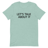 Unisex t-shirt feels soft and lightweight "LET'S TALK ABOUT IT"