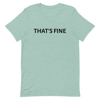 Unisex t-shirt feels soft and lightweight "THAT'S FINE"