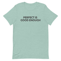 Unisex t-shirt feels soft and lightweight "PERFECT IS GOOD ENOUGH"